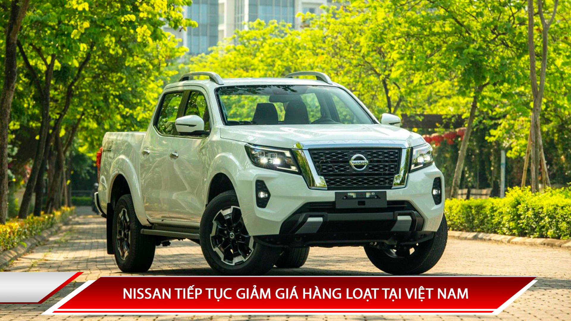 NISSAN TIẾP TỤC GIẢM GIÁ HÀNG LOẠT TẠI VIỆT NAM